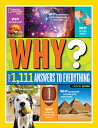 National Geographic Kids Why : Over 1,111 Answers to Everything NATL GEOGRAPHIC KIDS WHY （Why ） Crispin Boyer