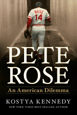 Pete Rose: An American Dilemma PETE ROSE [ Kostya Kennedy ]