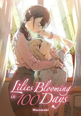 Lilies Blooming in 100 Days (Manga) LILIES BLOOMING IN 100 DAYS (M [ Muromaki ]
