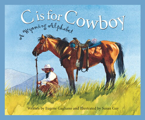 C Is for Cowboy: A Wyoming Alphabet C IS FOR COWBOY （Discover America State by State） 