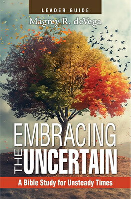 Embracing the Uncertain, 2nd Edition, Leader Guide: A Bible Study for Unsteady Times EMBRACING THE UNCERTAIN 2ND /E 