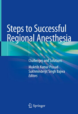 Steps to Successful Regional Anesthesia: Challenges and Solutions STEPS TO SUCCESSFUL REGIONAL A [ Mukesh Kumar Prasad ]