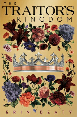 The Traitor's Kingdom TRAITORS KINGDOM （Traitor's Trilogy） [ Erin Beaty ]