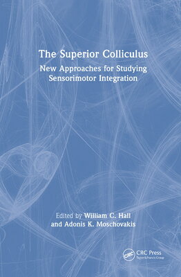 The Superior Colliculus: New Approaches for Studying Sensorimotor Integration SUPERIOR COLLICULUS （Methods and New Frontiers in Neuroscience） 