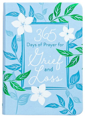 365 Days of Prayer for Grief and Loss 365 DAYS OF PRAYER FOR GRIEF & （365 Days of Prayer） [ Broadstreet Publishing Group LLC ]