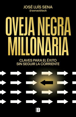 Oveja Negra Millonaria. Claves Para El (c)Xito Sin Seguir La Corriente / Millionaire Black Sheep SPA-OVEJA NEGRA MILLONARIA CLA 