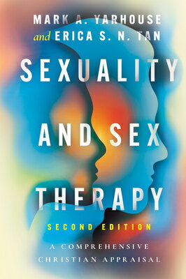 Sexuality and Sex Therapy: A Comprehensive Christian Appraisal SEXUALITY & SEX THERAPY REVISE （Christian Association for Psychological Studies Books） [ Mark A. Yarhouse ]