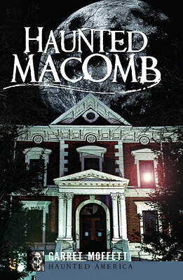 Haunted Macomb HAUNTED MACOMB （Haunted America） 