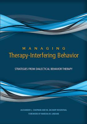 Managing Therapy-Interfering Behavior: Strategies from Dialectical Behavior Therapy MANAGING THERAPY-INTERFERING B 