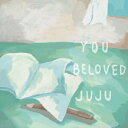 YOU/BELOVED [ JUJU ]