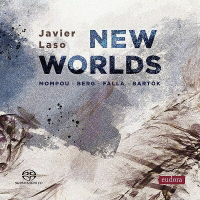 【輸入盤】『新世界〜ピアノ作品集〜モンポウ、ベルク、ファリャ、バルトーク』　ハビエル・ラソ