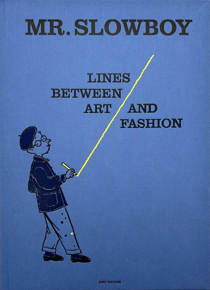MR. SLOWBOY LINES BETWEEN ART AND FASHION