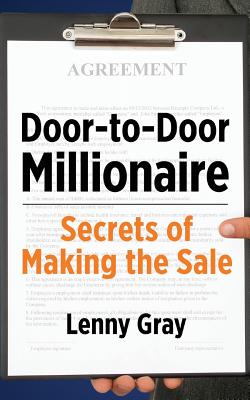 Door-to-Door Millionaire: Secrets of Making the Sale DOOR-TO-DOOR MILLIONAIRE [ Lenny Gray ]
