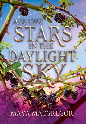 All the Stars in the Daylight Sky ALL THE STARS IN THE DAYLIGHT [ Maya MacGregor ]
