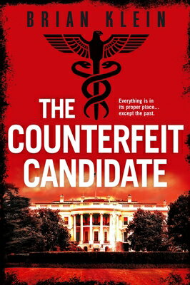 The Counterfeit Candidate COUNTERFEIT CANDIDATE （The Reich Trilogy） [ Brian Klein ]