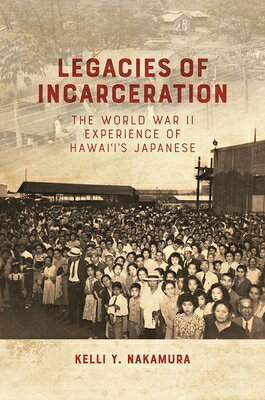 Legacies of Incarceration: The World War II Experience of Hawai'i's Japanese