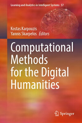 Computational Methods for the Digital Humanities COMPUTATIONAL METHODS FOR THE （Learning and Analytics in Intelligent Systems） 