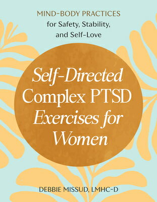 Self-Directed Complex Ptsd Exercises for Women: Mind-Body Practices for Safety, Stability, and Self- SELF-DIRECTED COMPLEX PTSD EXE 