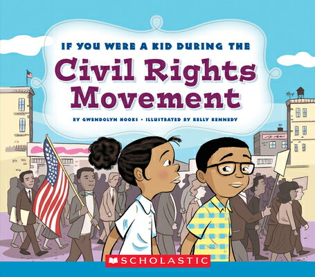 If You Were a Kid During the Civil Rights Movement (If You Were a Kid) IF YOU WERE A KID DURING THE C （If You Were a Kid） 