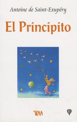 El Principito = The Little Prince SPA-PRINCIPITO （Clasicos Juveniles） 