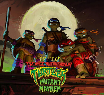 The Art of Teenage Mutant Ninja Turtles: Mutant Mayhem ART OF TMNT MUTANT MAYHEM 
