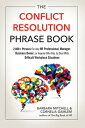 The Conflict Resolution Phrase Book: 2,000 Phrases for Any HR Professional, Manager, Business Owner CONFLICT RESOLUTION PHRASE BK Barbara Mitchell