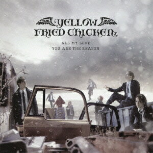ALL MY LOVE/YOU ARE THE REASON [ YELLOW FRIED CHICKENz ]