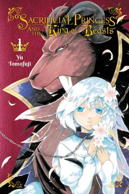 Sacrificial Princess and the King of Beasts, Vol. 1 SACRIFICIAL PRINCESS & THE KIN （Sacrificial Princess and the King of Beasts） [ Yu Tomofuji ]