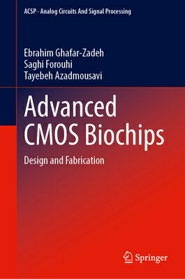 Advanced CMOS Biochips: Design and Fabrication ADVD CMOS BIOCHIPS 2021/E （Analog Circuits and Signal Processing） [ Ebrahim Ghafar-Zadeh ]