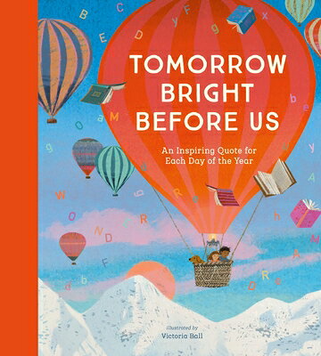 Tomorrow Bright Before Us: An Inspiring Quote for Each Day of the Year TOMORROW BRIGHT BEFORE US [ Victoria Ball ]