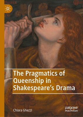 The Pragmatics of Queenship in Shakespeare's Drama PRAGMATICS OF QUEENSHIP IN SHA 