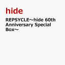 REPSYCLE～hide 60th Anniversary Special Box～ [ hide ]