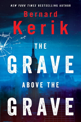 The Grave Above the Grave GRAVE ABOVE THE GRAVE [ Bernard Kerik ]