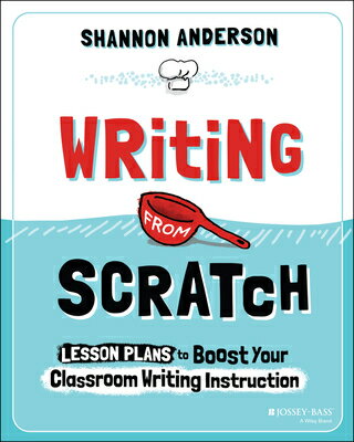 Writing from Scratch: Lesson Plans to Boost Your Classroom Writing Instruction WRITING FROM SCRATCH [ Shannon Anderson ]