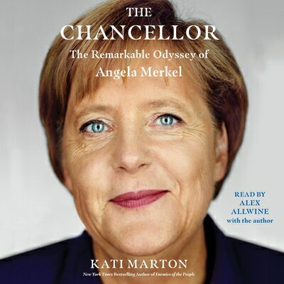 The Chancellor: The Remarkable Odyssey of Angela Merkel CHANCELLOR D Kati Marton