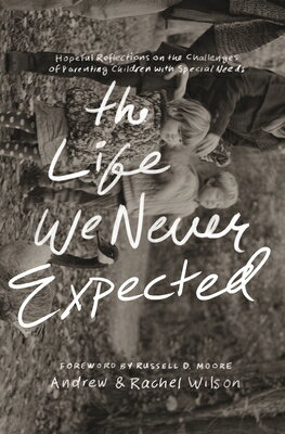 The Life We Never Expected: Hopeful Reflections 