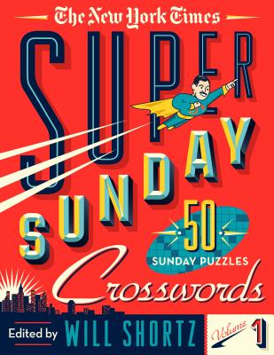 The New York Times Super Sunday Crosswords Volume 1: 50 Sunday Puzzles NYT SUPER SUNDAY CROSSWORDS V0 [ New York Times ]
