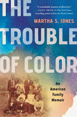 The Trouble of Color: An American Family Memoir TROUBLE OF COLOR [ Martha S. Jones ]