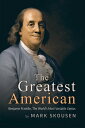 The Greatest American: Benjamin Franklin, the World's Most Versatile Genius GREA...