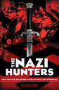 The Nazi Hunters: How a Team of Spies and Survivors Captured the World's Most No...