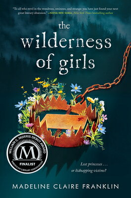 The Wilderness of Girls WILDERNESS OF GIRLS [ Madeline Claire Franklin ]