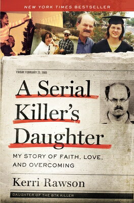 A Serial Killer's Daughter: My Story of Faith, Love, and Overcoming (an Insider's Look at the True C SERIAL KILLERS DAUGHTER [ Kerri Rawson ]
