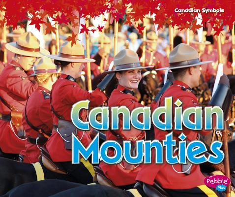 Canadian Mounties CANADIAN MOUNTIES （Canadian Symbols） [ Sabrina Crewe ]