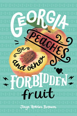 Georgia Peaches and Other Forbidden Fruit GEORGIA PEACHES & OTHER FORBID [ Jaye Robin Brown ]