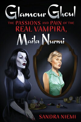 Glamour Ghoul: The Passions and Pain of the Real Vampira, Maila Nurmi GLAMOUR GHOUL [ Sandra Niemi ]