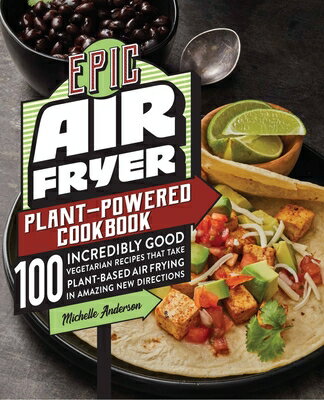 EPIC AIR FRYER PLANT-POWERED COOKBOOK(P) [ MICHELLE ANDERSON ]