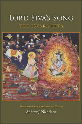 Lord &#346;iva's Song: The &#298;&#347;vara G&#299;t&#257; LORD &#346IVAS SONG [ Andrew J. Nicholson ]