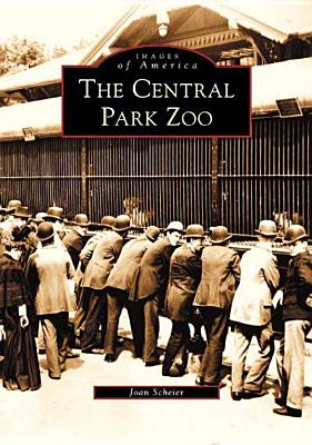 The Central Park Zoo CENTRAL PARK ZOO （Images of America） 