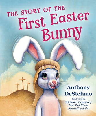 The Story of the First Easter Bunny STORY OF THE 1ST EASTER BUNNY [ Anthony DeStefano ]