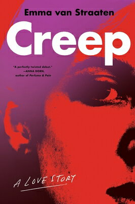 Creep: A Love Story CREEP [ Emma Van Straaten ]